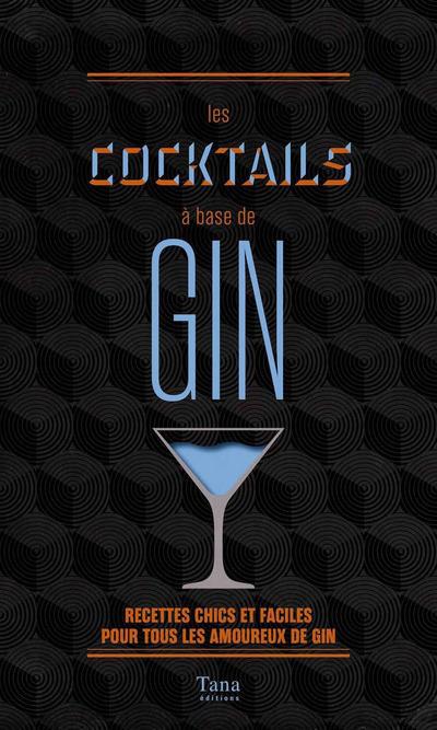 Les cocktails à base de gin. Recettes chics et faciles pour tous les amoureux du gin