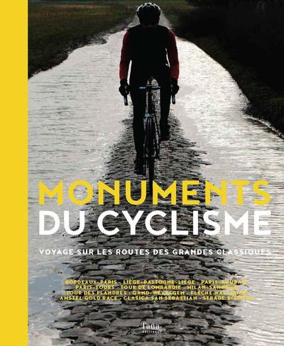 Monuments du cyclisme. Voyage sur les routes des grands classiques