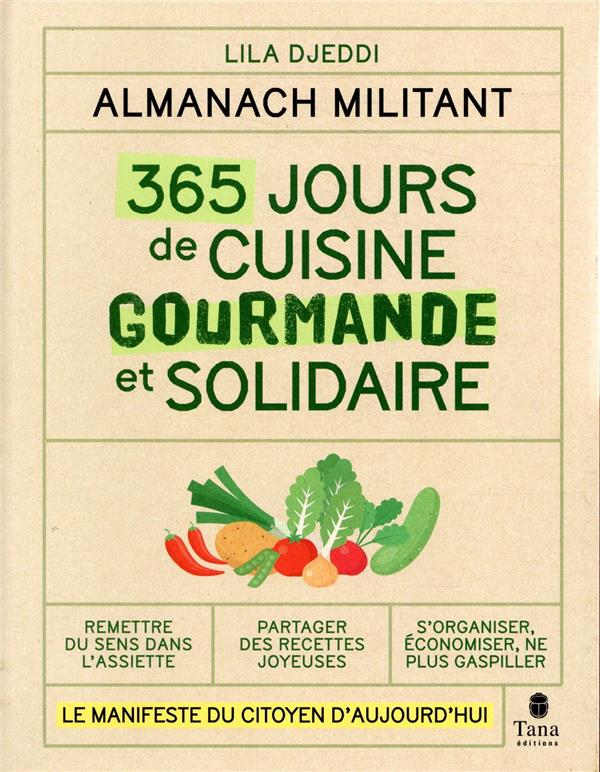 365 jours de cuisine gourmande et solidaire. Le manifeste du citoyen d'aujourd'hui