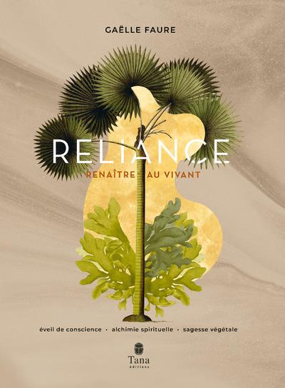 Reliance. Eveil de conscience - Alchimie spirituelle - Sagesse végétale