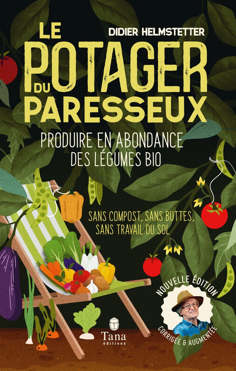 Le potager du paresseux. Produire en abondance des légumes plus que bio - Sans compost, sans travail