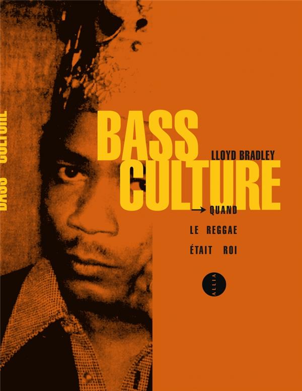 Bass Culture. Quand le reggae était roi