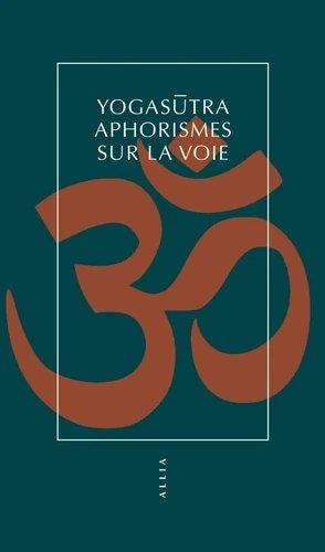 Yogasutra. Aphorismes sur la voie