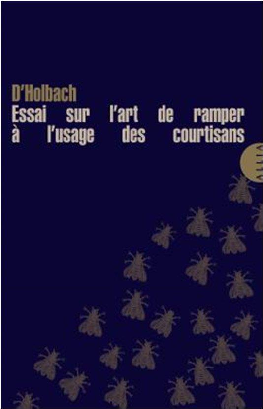 Essai sur l'art de ramper à l'usage des courtisans