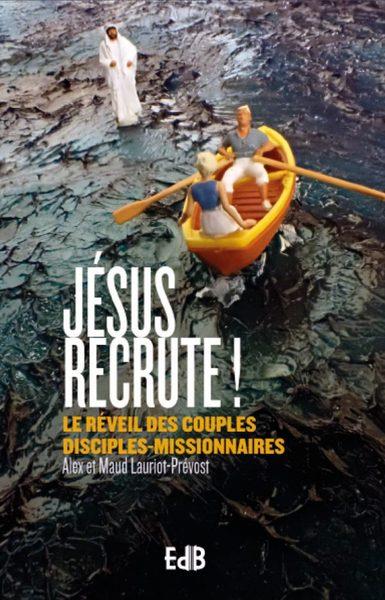 Jésus recrute ! Le réveil des couples disciples-missionnaires