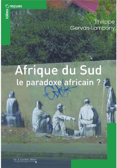 Afrique du Sud. Les paradoxes de la nation arc-en-ciel, 2e édition revue et augmentée