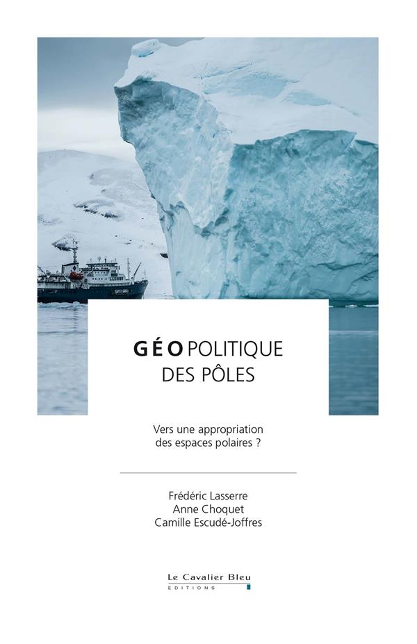 Géopolitique des pôles. Vers une appropriation des espaces polaires ?