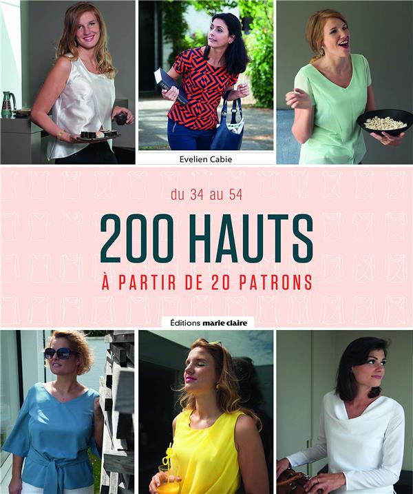200 hauts à partir de 20 patrons. Taille 34 à 54. Avec patrons