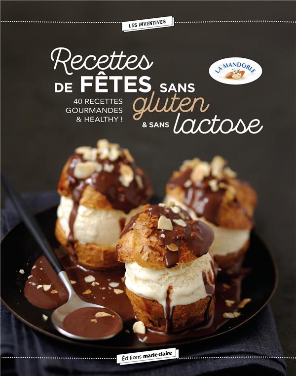 Recettes de fêtes sans gluten & sans lactose. 40 recettes plaisir & légèreté