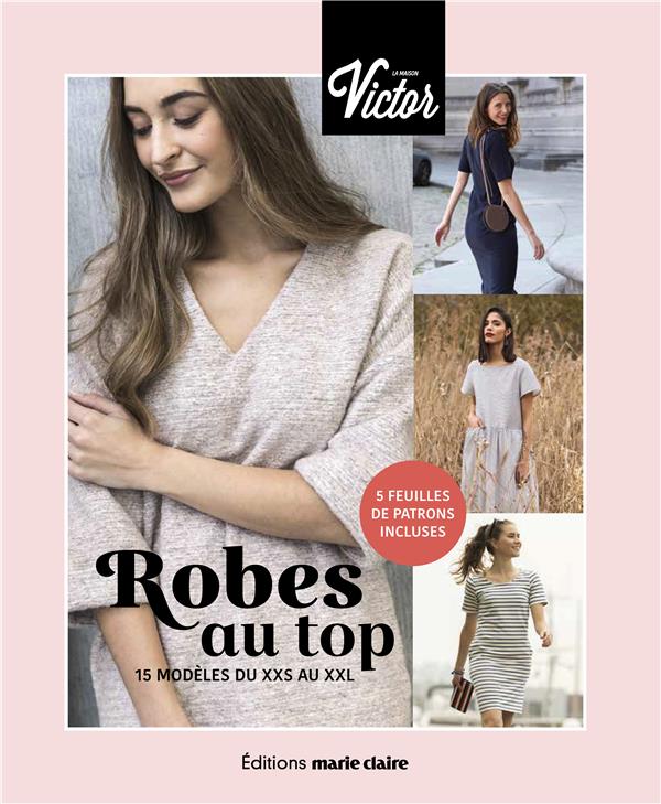 Robes au top, 15 modèles du XXS au XXL. Avec 5 feuilles de patrons incluses