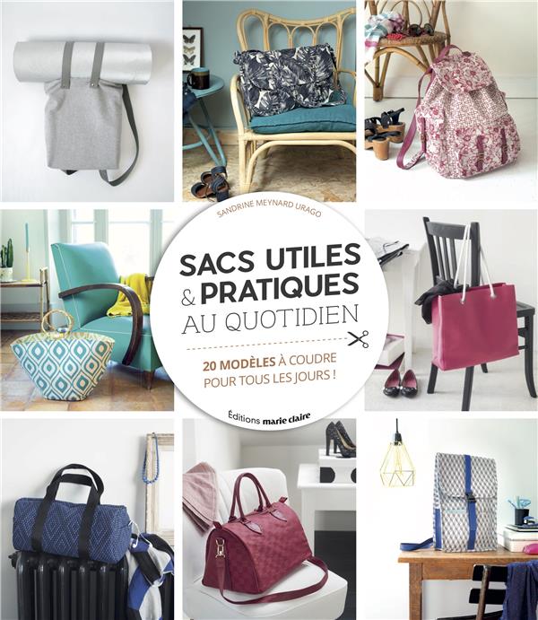 Sacs utiles et pratiques au quotidien. 37 modèles à coudre pour tous les jours !