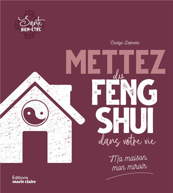 Mettez du feng-shui dans votre vie . Ma maison, mon miroir