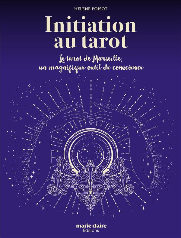 Initiation au Tarot. Le Tarot de Marseille, un magnifique outil de conscience