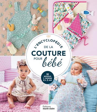 L'encyclopédie de la couture pour bébé. 48 modèles pour un bébé cousu main !