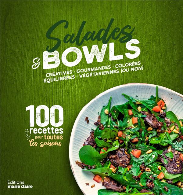 Salades & bowls. Créatives, gourmandes, colorées, équilibrées, végétariennes (ou non)