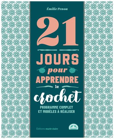 21 jours pour apprendre le crochet. Programme complet et modèles à réaliser