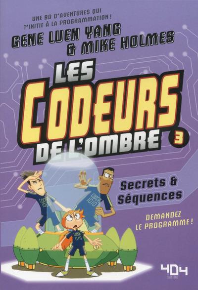 Les codeurs de l'ombre Tome 3 : Secrets et séquences