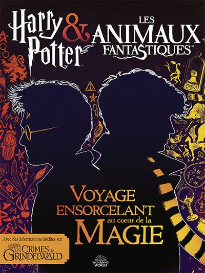 Harry Potter & Les animaux fantastiques. Voyage ensorcelant au coeur des films