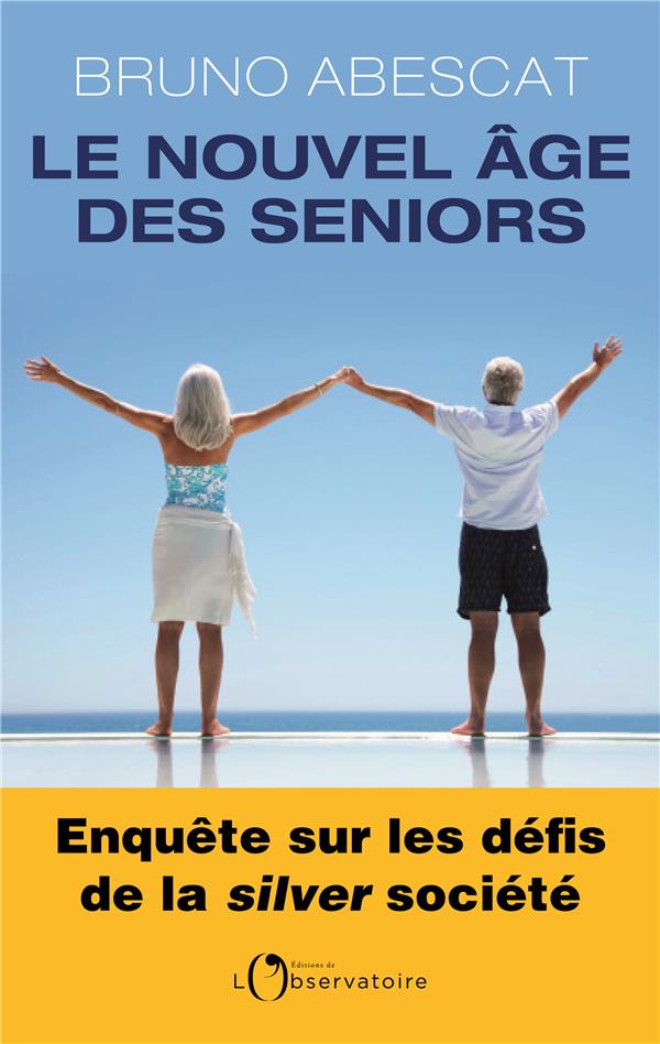 Le nouvel âge des seniors. Enquête sur les défis de la silver société