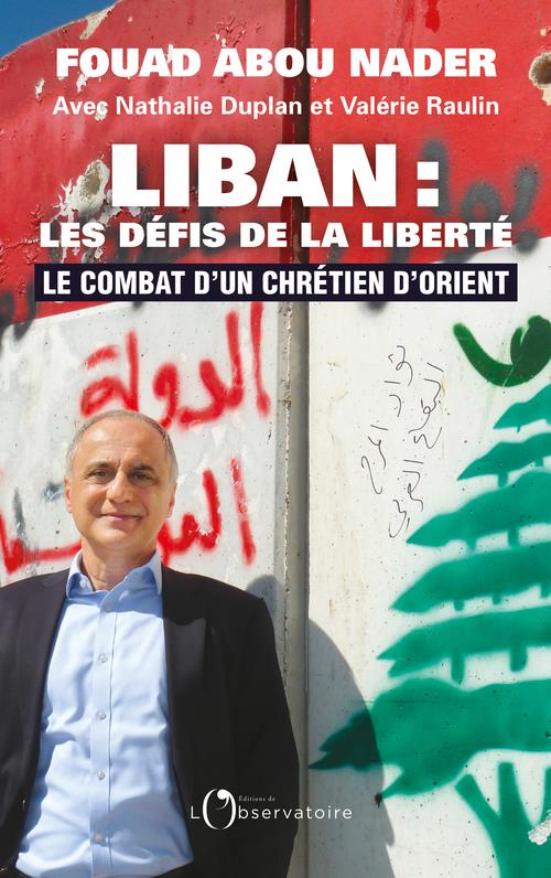 Liban : les défis de la liberté. Le combat d'un chrétien d'Orient