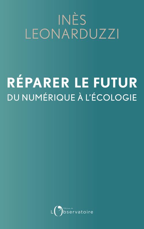 Réparer le futur. Du numérique à l'écologie