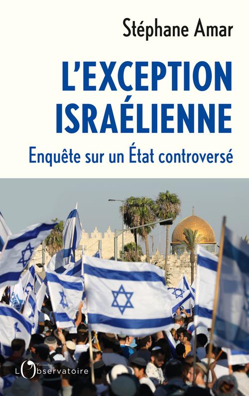 L'exception israëlienne. Enquête sur un Etat controversé