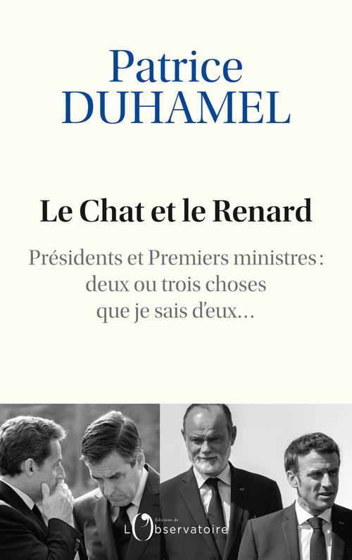 Le Chat et le Renard. Présidents et Premiers ministres : deux ou trois choses que je sais d'eux...