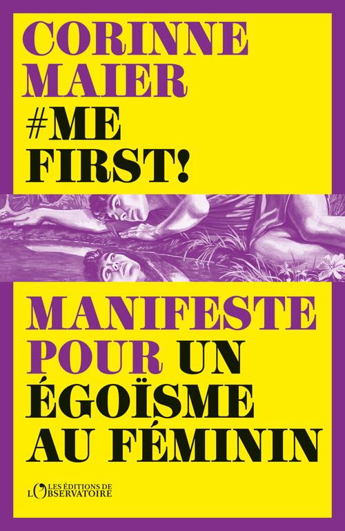 Me first ! Manifeste pour un égoïsme au féminin