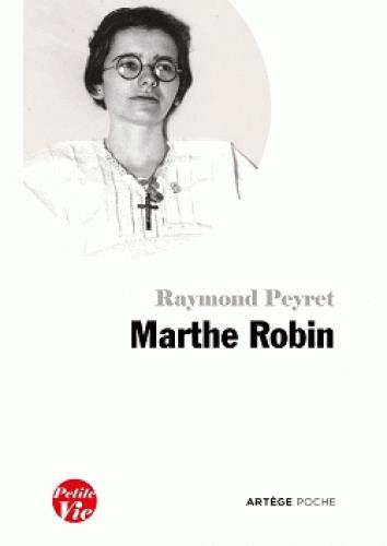 Petite vie de Marthe Robin. Le secret de Marthe