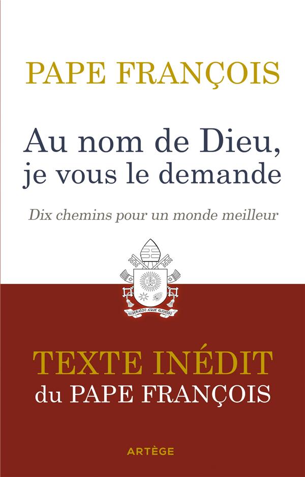 Au nom de Dieu, je vous le demande. Dix chemins pour un monde meilleur