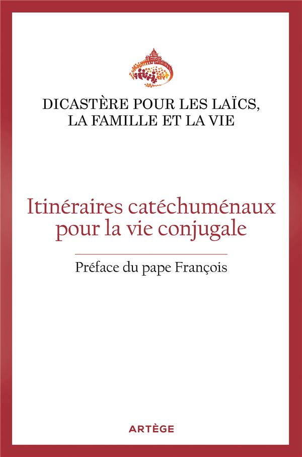 Itinéraires catéchuménaux pour la vie conjugale. Orientations pastorales pour les Eglises particuliè