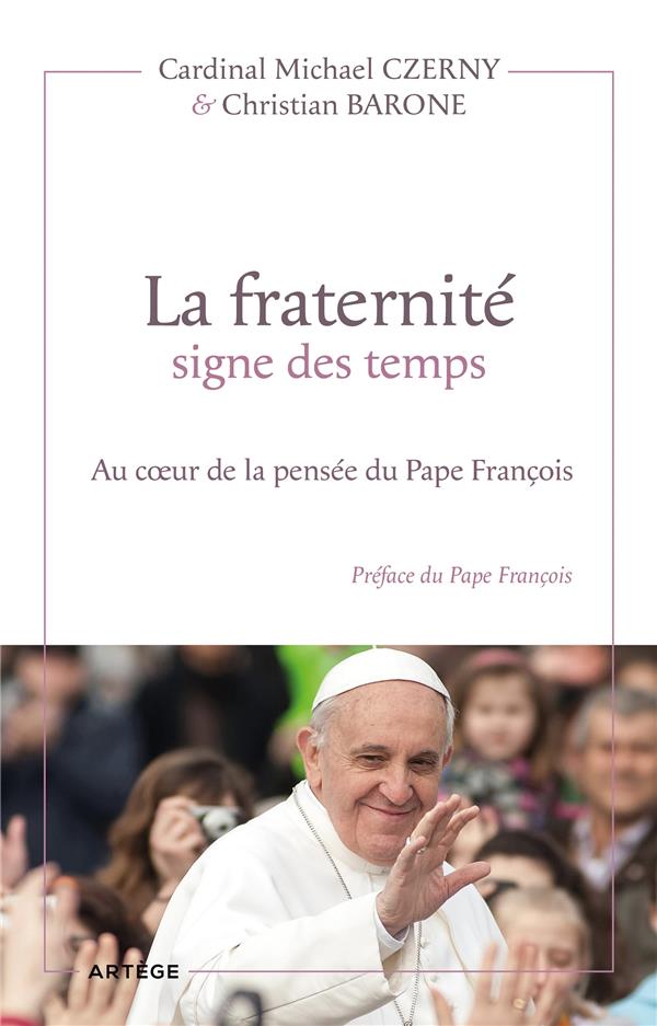 La fraternité signe des temps. Au coeur de la pensée du Pape François