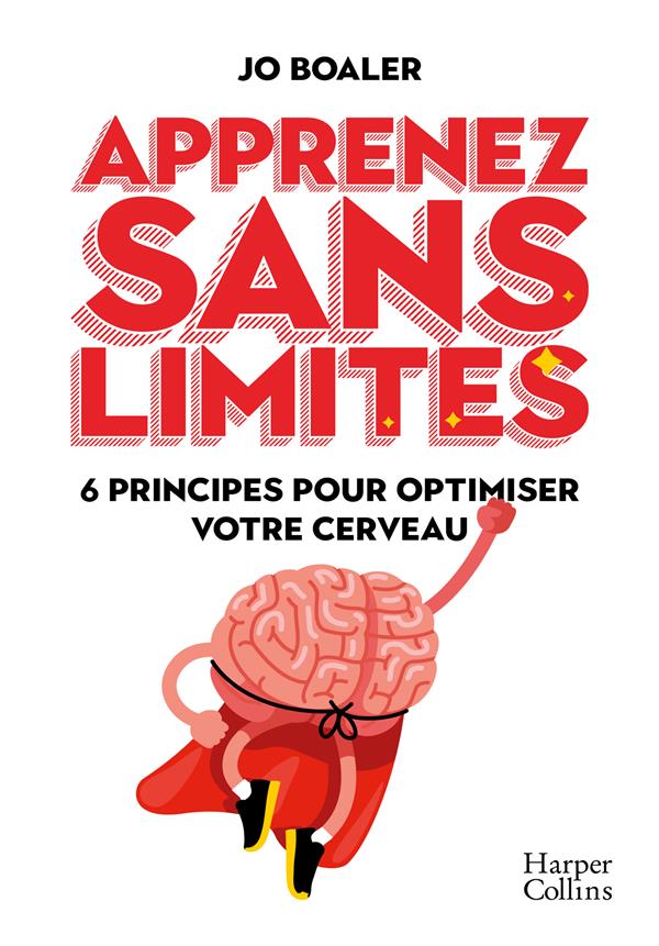 Apprenez sans limites. 6 principes pour optimiser votre cerveau