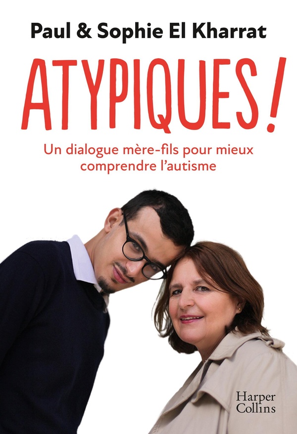 Atypiques ! Un dialogue mère-fils pour mieux comprendre l'autisme