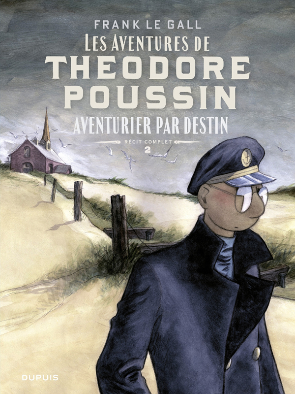 Théodore Poussin Récit complet Tome 2 : Aventurier par destin. Tome 4, Secrets ; Tome 5, Le trésor d