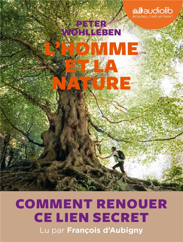 L'homme et la nature. Comment faire renaître ce lien secret ? 1 CD audio MP3