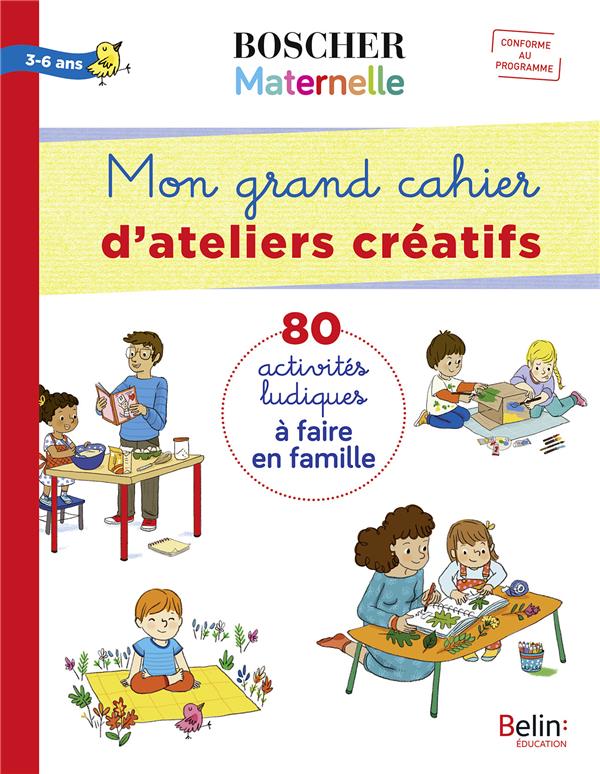 Mon grand cahier d'ateliers créatifs 3-6 ans. 80 activités ludiques à faire en famille