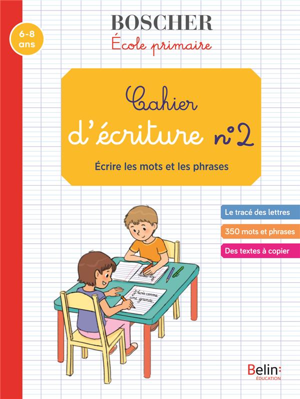Cahier d'écriture N° 2. Ecrire les mots et les phrases, Edition 2020