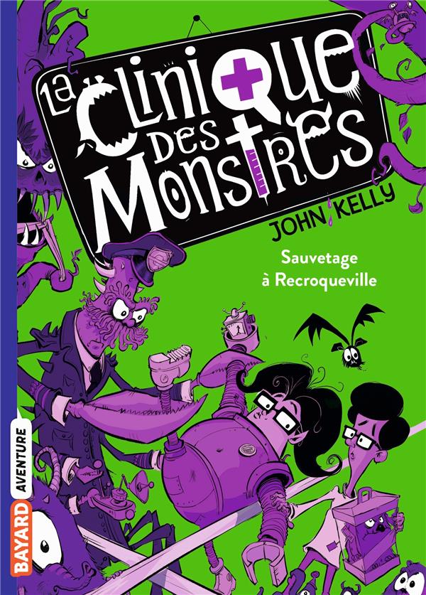 La clinique des monstres Tome 2 : Sauvetage à Recroqueville