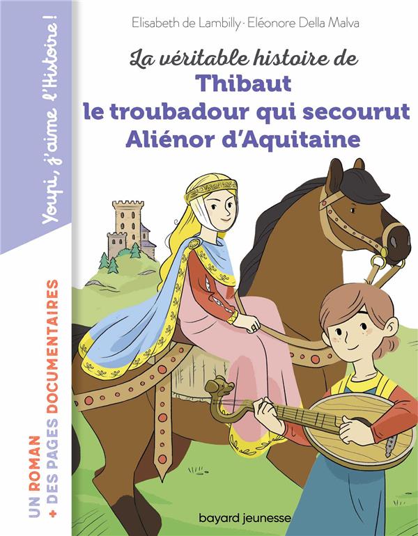 La véritable histoire de Thibaut le troubadour qui secourut Aliénor d'Aquitaine
