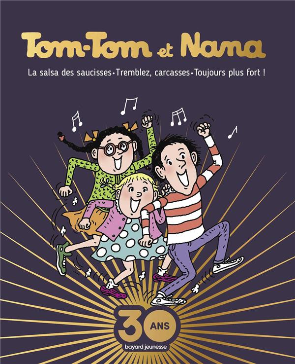Tom-Tom et Nana : La salsa des saucisses ; Tremblez, carcasses ; Toujours plus fort !