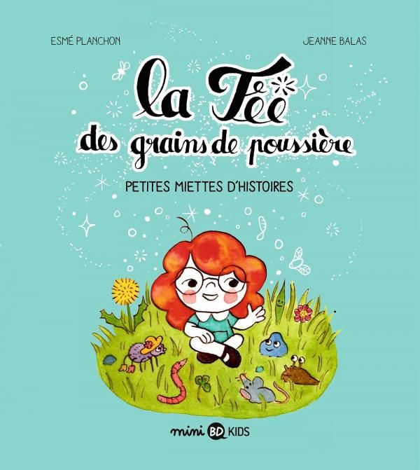 La fée des grains de poussière Tome 1 : Petites miettes d'histoires
