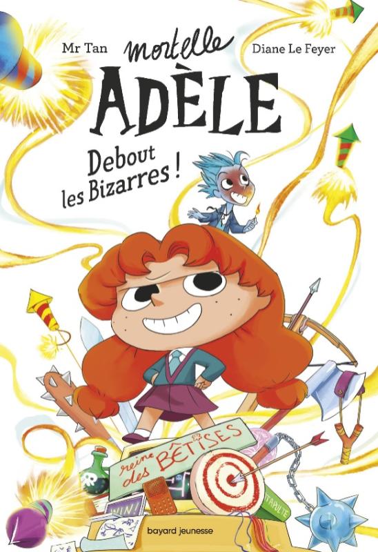 Mortelle Adèle Tome 3 : Debout les Bizarres !