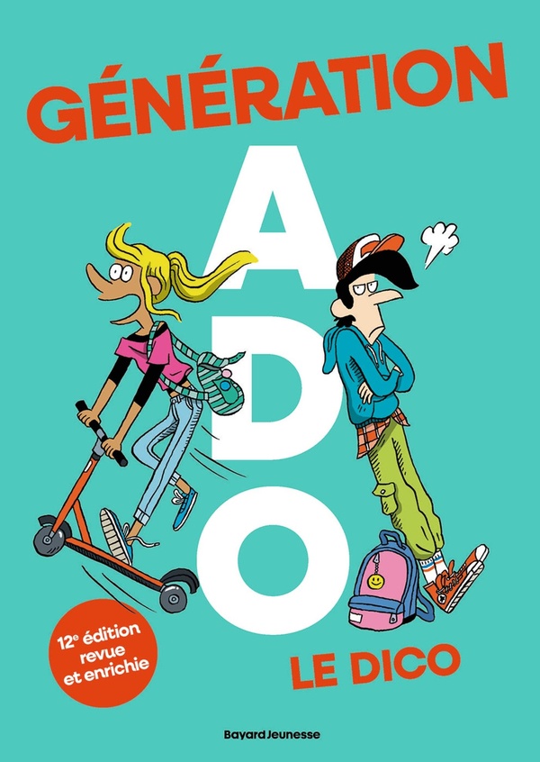 Génération ado le dico. 12e édition revue et augmentée