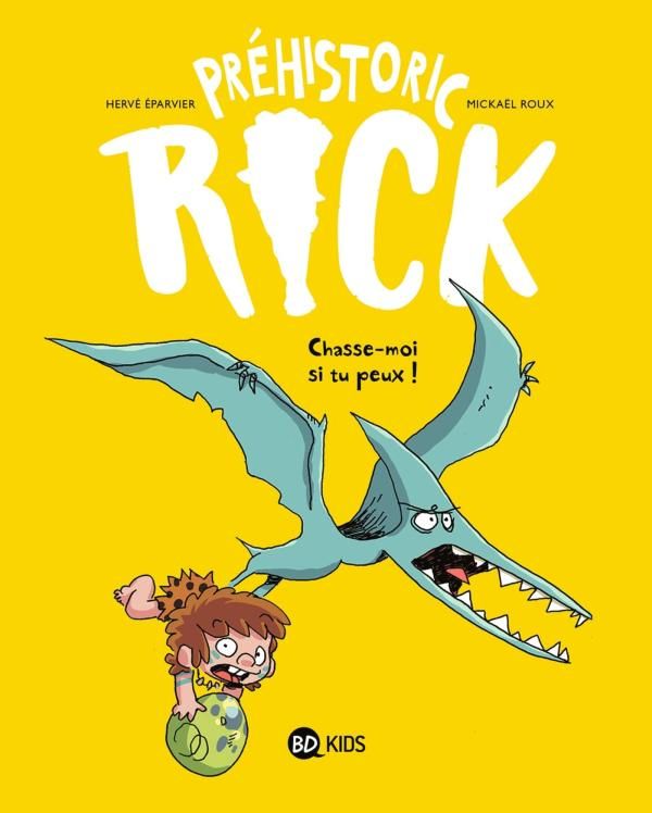 Préhistoric Rick Tome 6 : Chasse-moi si tu peux !
