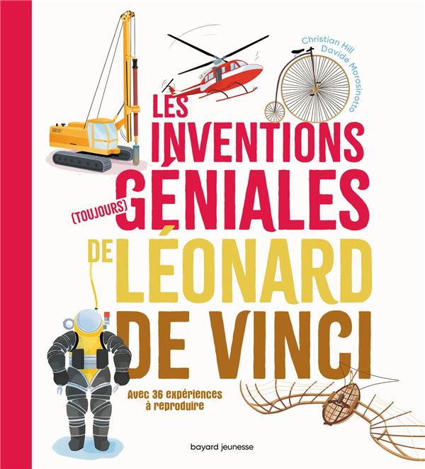 Les inventions (toujours) géniales de Léonard de Vinci. Avec 20 expériences à reproduire