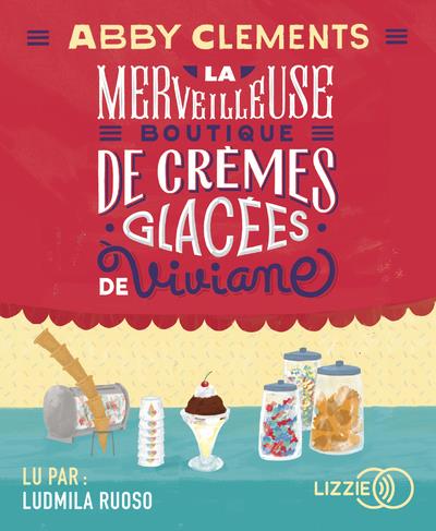 La merveilleuse boutique de crèmes glacées de Viviane. 1 CD audio MP3