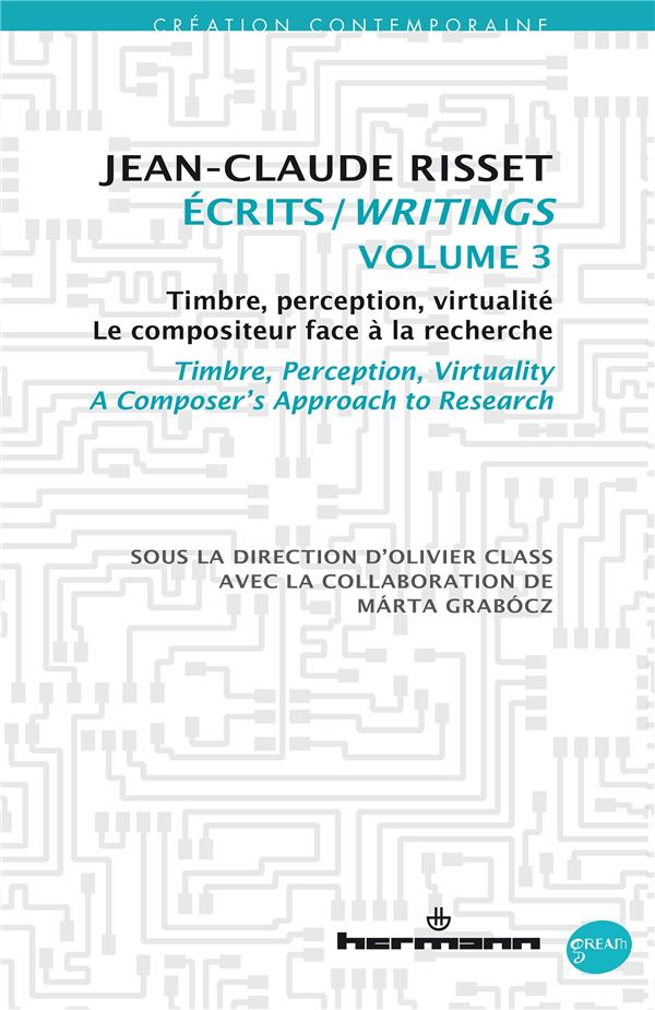 Ecrits. Volume 3, Timbre, perception, virtualité - Le compositeur face à la recherche, Textes en fra