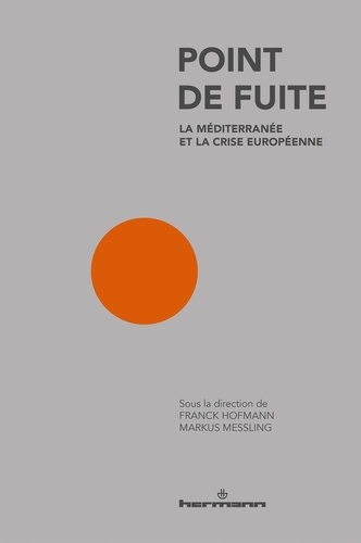 Point de fuite. La Méditerranée et la crise européenne