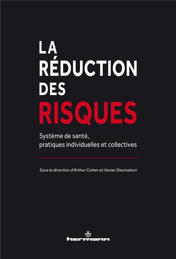 La réduction des risques. Système de santé, pratiques individuelles et collectives